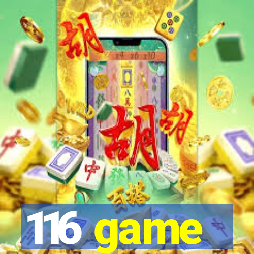116 game